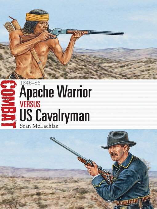 Title details for Apache Warrior vs US Cavalryman by Sean McLachlan - Available